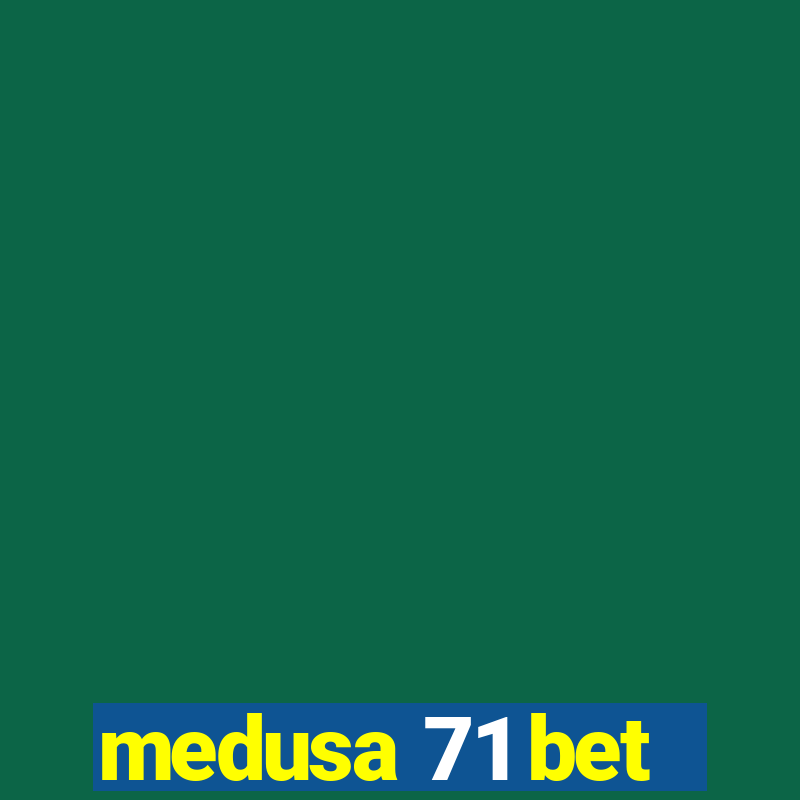 medusa 71 bet